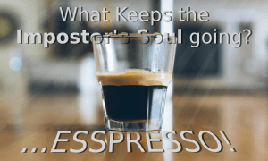 Espresso Shot for Impostor Soul